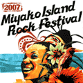 MIYAKO ISLAND ROCK FESTIVAL 2007